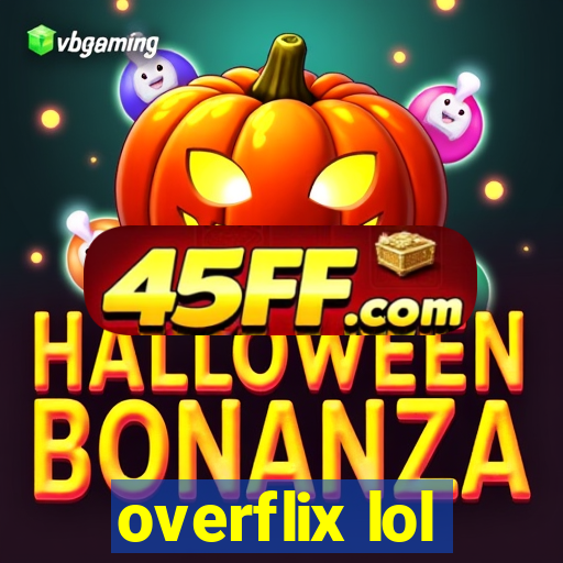 overflix lol